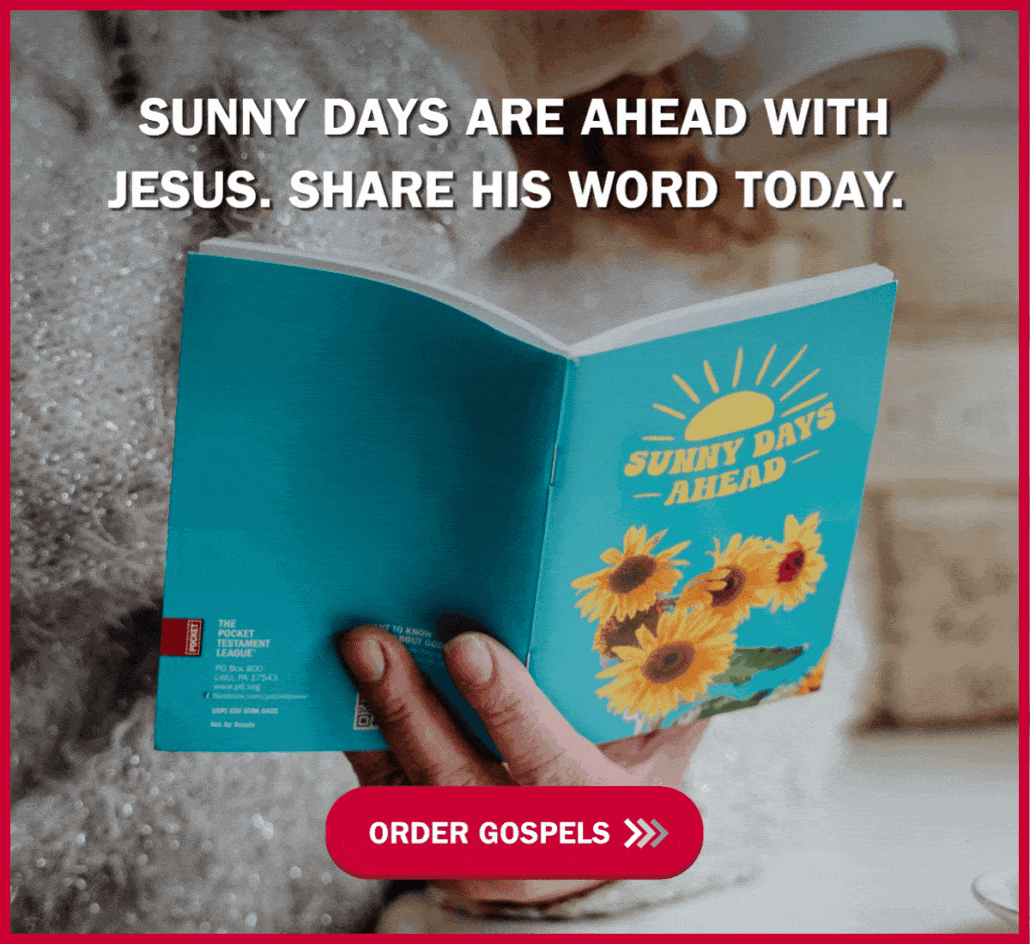 A person holding a booklet titled "Sunny Days Ahead" with sunflowers on the cover. Text above reads, "Sunny days are ahead with Jesus. Share His word today." A red button below says "Order Gospels.